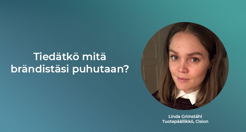 Tiedätkö mitä brändistäsi puhutaan?